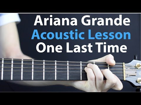 Ariana Grande - One Last Time: Acoustic Guitar Lesson