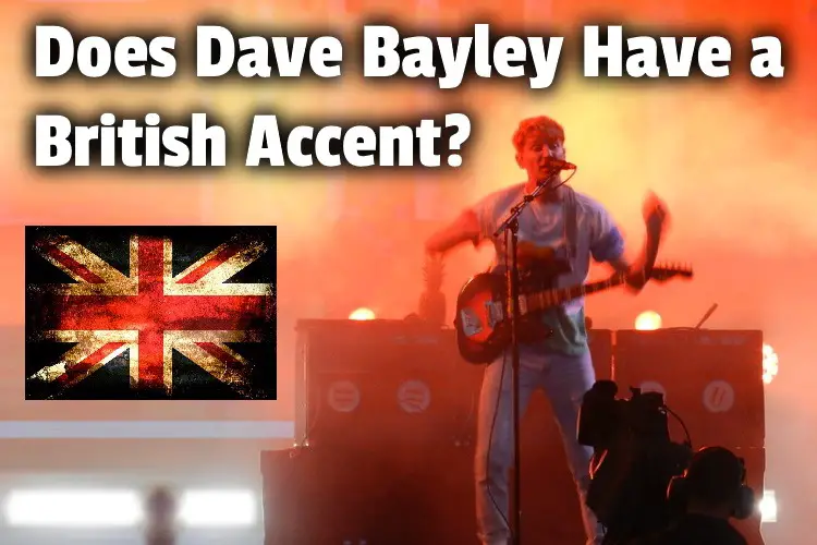 Dave Bayley British accent lg